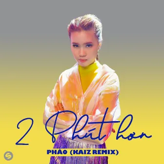 2 Phút Hơn (KAIZ Remix) by Pháo