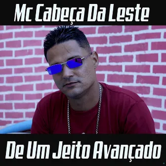 De um Jeito Avançado by MC CABEÇA DA LESTE