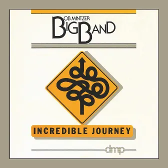 Incredible Journey by Bob Mintzer Big Band