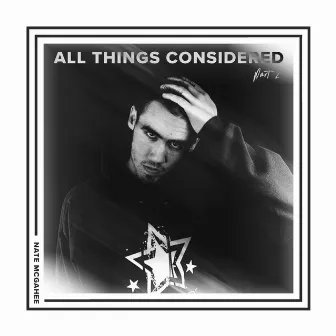 All Things Considered, Pt. 2 by Nate McGahee