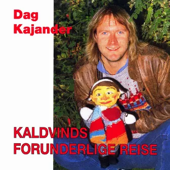 Kaldvinds Forunderlige Reise by Dag Kajander