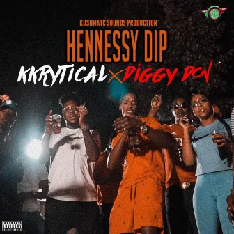 Hennesy Dip by Kushmatic Sound