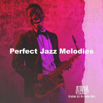 Perfect Jazz Melodies by Relaxing Jazz Restaurant Music