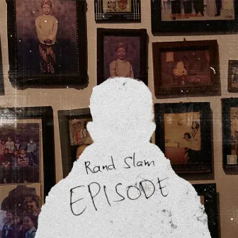 Episode by Rand Slam