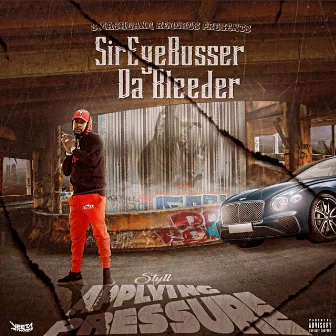 Styll Applying Pressure by SirEyeBusser Da Bleeder