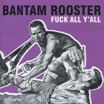 Fuck All Y'all by Bantam Rooster