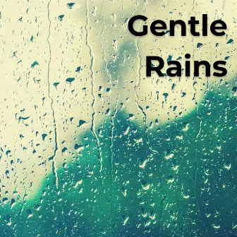 Gentle Rains by Chill Relaxers