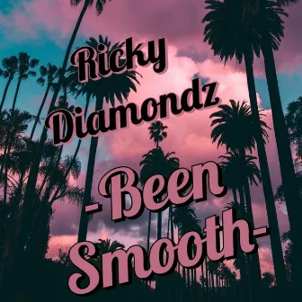 Been Smooth by Ricky Diamondz