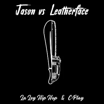 Jason Vs Leatherface by La Ley Hip Hop