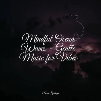 Mindful Ocean Waves - Gentle Music for Vibes by Sleep