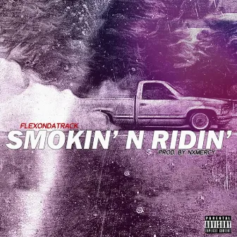 SMOKIN' N RIDIN' by FlexOnDaTrack