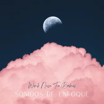 Womb Noise For Babies by Sonidos de enfoque