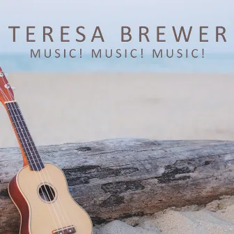 Music! Music! Music! by Teresa Brewer