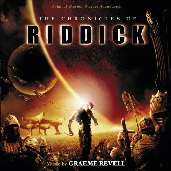 The Chronicles Of Riddick (Original Motion Picture Soundtrack) by Graeme Revell