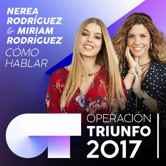 Cómo Hablar (Operación Triunfo 2017) by Nerea Rodríguez