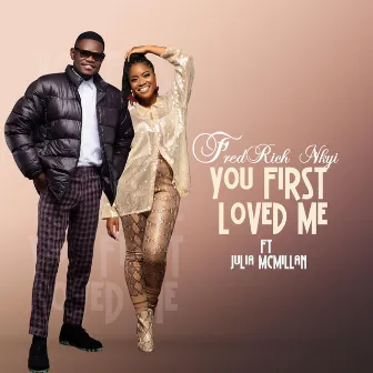 You First Loved Me by FredRich Nkyi