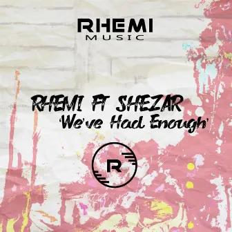 We've Had Enough by Rhemi