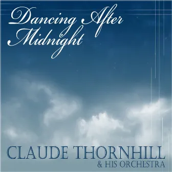 Dancing After Midnight by Claude Thornhill & His Orchestra