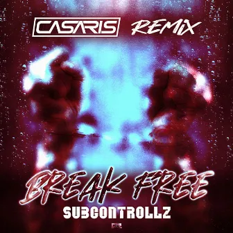 Break Free (Casaris Remix) by SubControllZ