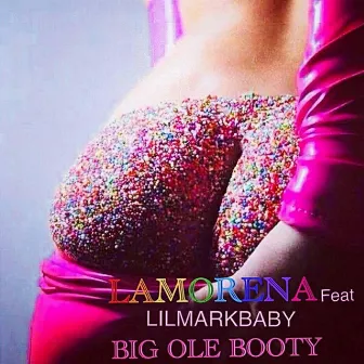 Big Ole Booty (feat. Lil Mark Baby) by La Morena