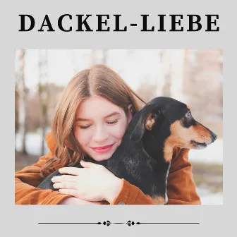 Dackel-Liebe by Entspannende Musik für Hunde