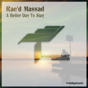 A Better Day To Stay by Rae'd Massad