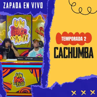 CACHUMBA / Zapada EN VIVO en UN POCO DE RUIDO! by Un Poco de Ruido