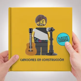 Canciones en Construcción by Eliezer Boyer