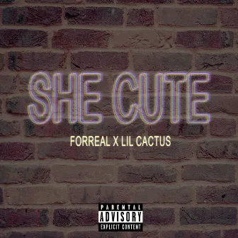 She Cute (feat. Forreal) by Lil Cactus