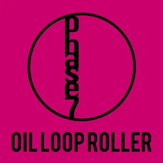 Oil Loop Roller by Phase 7