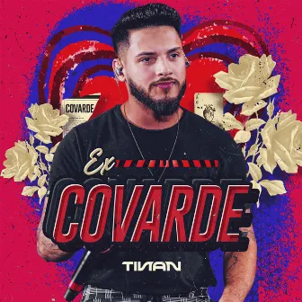 Ex Covarde by Tinan