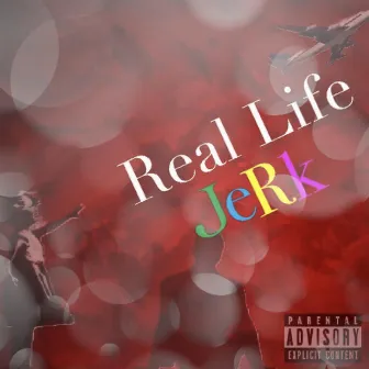 Real Life by JeRk