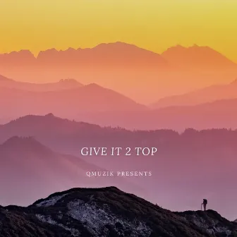 Give it to top by Quincy