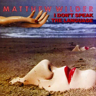 I Don't Speak The Language by Matthew Wilder