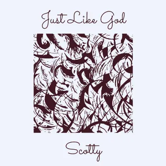 Just Like God by Scotty