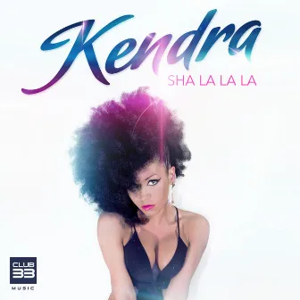 Sha La La La (Radio Edit) by Kendra