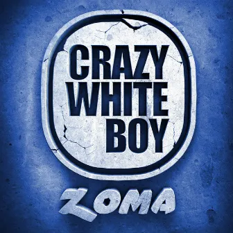 Zoma by Crazy White Boy