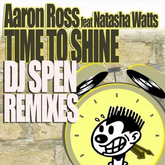 Time To Shine feat. Natasha Watts, DJ Spen Remixes by Aaron Ross