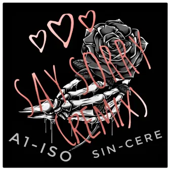 Say Sorry (Sin-cere & A1 Iso Remix) by Sin-cere