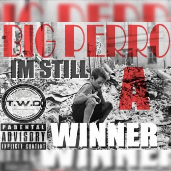 I'm Still a Winner by Big Perro