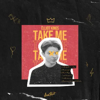 Take Me by Elliot Kings