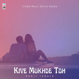 Kive Mukhde Toh (Cover) by VMPG Volvet Music