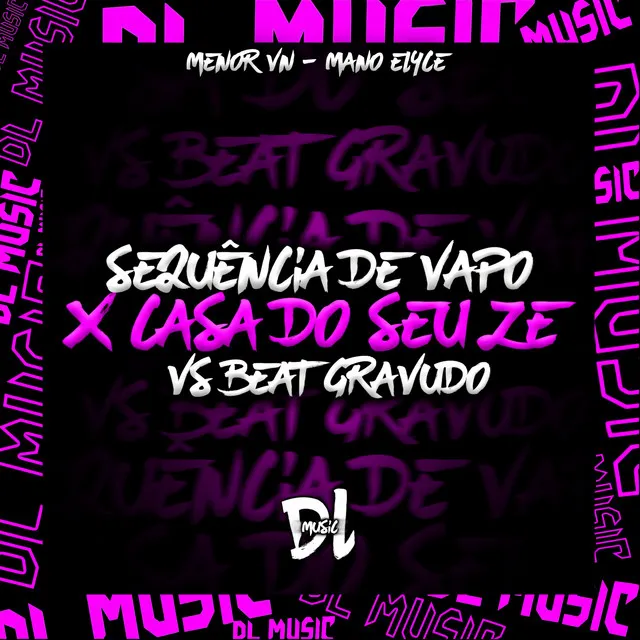 Sequencia de Vapo X Casa do Seu Ze Beat Gravudo