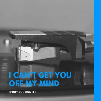 I Can't Get You Off My Mind by Ivory Joe Hunter