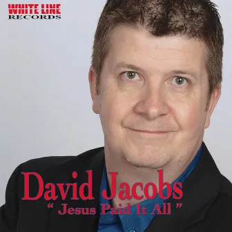 Jesus Paid It All by David Jacobs