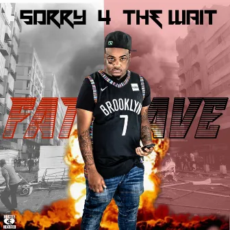 Sorry for the Wait by Fat Dave