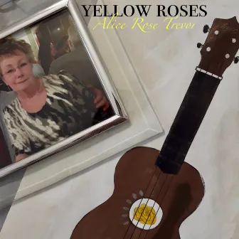 Yellow Roses by Alice Rose Trevor