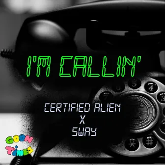 I'm Callin' by Certified Alien