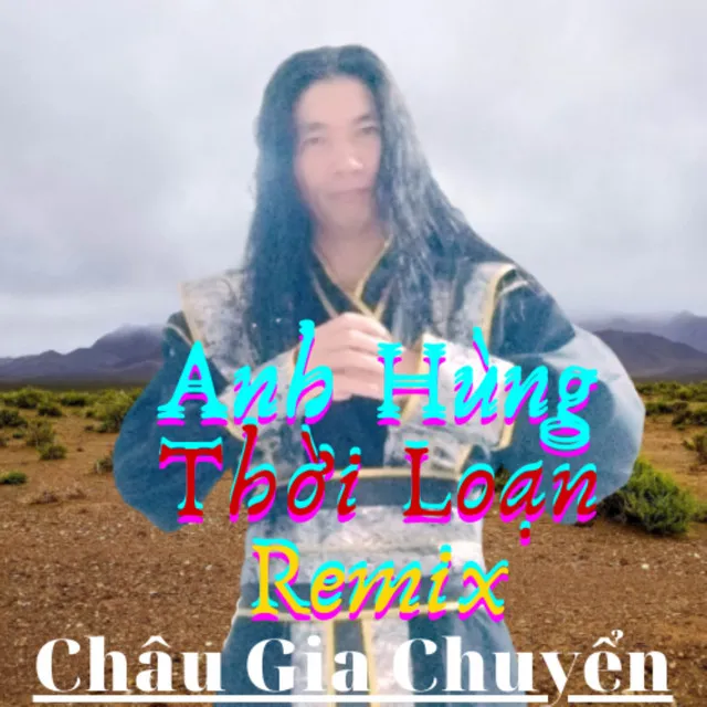 Anh Hùng Thời Loạn (Remix)