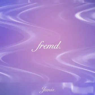 Fremd by Janis